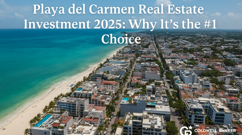 Playa del Carmen real estate investment 2025 aerial view with Coldwell Banker Riviera Maya logo